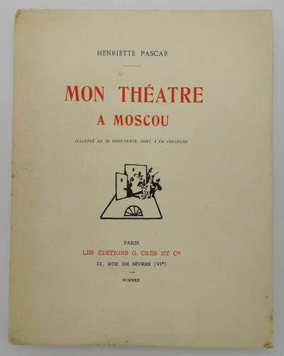 "Мой театр в Москве" Генриетта Паскар. Париж, 1930. Тираж 100 экз. На французском языке.